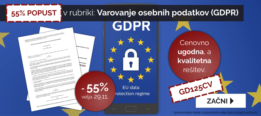 Izkoristite kodo: GD125CV za 55% popust pri izdelavi dokumentov v rubriki: Varovanje osebnih podatkov - GDPR. Velja 29.11.2019.